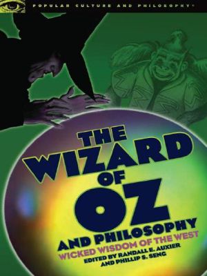 [Popular Culture and Philosophy 37] • The Wizard of Oz and Philosophy